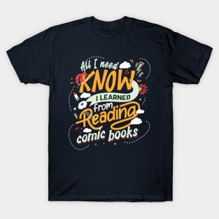 All I Need to know I learned from reading Comic Books T-Shirt